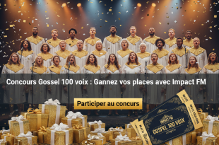 Concours Gospel 100 voix : Gagnez vos places avec Impact FM