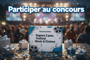 Concours Arte : Gagnez 2 pass Festival Music & Cinéma