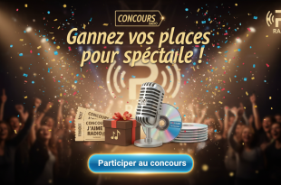 Concours J'aime Radio : Gagnez vos places pour le spectacle !