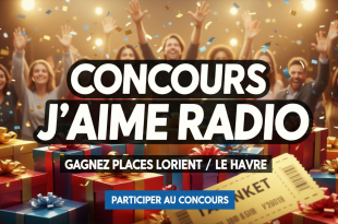 Concours J'aime Radio : Gagnez places Lorient / Le Havre