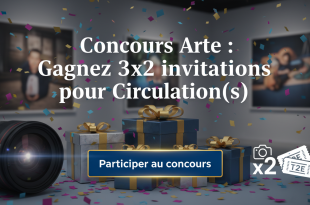 Concours Arte : Gagnez 3x2 invitations pour Circulation(s)