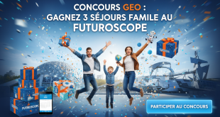 Concours Geo : Gagnez 3 séjours famille au Futuroscope