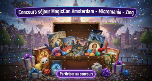 Concours séjour MagicCon Amsterdam – Micromania - Zing