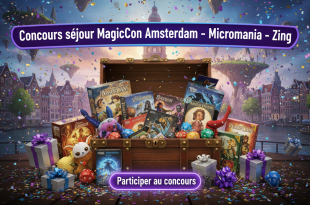 Concours séjour MagicCon Amsterdam – Micromania - Zing