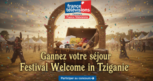 Concours France Télévisions : Gagnez votre séjour Festival Welcome in Tziganie