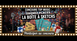 Concours Top Music : Gagnez places La Boîte à Sketchs