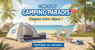Concours Camping Paradis TF1 : Gagnez votre séjour !