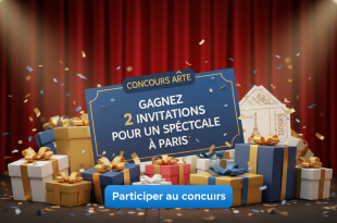Concours Arte : Gagnez 2 invitations pour un spectacle à Paris