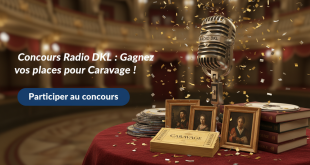 Concours Radio DKL : Gagnez vos places pour Caravage !