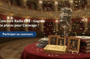 Concours Radio DKL : Gagnez vos places pour Caravage !