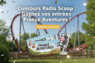 Concours Radio Scoop : Gagnez vos entrées France Aventures !
