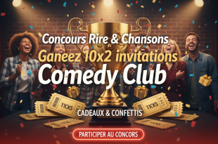 Concours Rire & Chansons : Gagnez 10x2 invitations Comedy Club