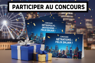 Concours Metropolys : Invitations Félix Dhjan !