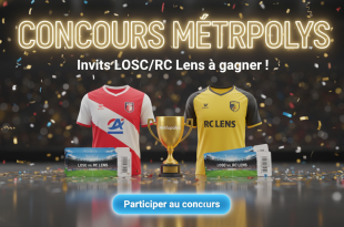 Concours Metropolys : Invits LOSC/RC Lens à gagner !