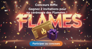 Concours Riffx : Gagnez 2 invitations pour la cérémonie des Flammes !