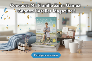 Concours Ma Famille Zen : Gagnez L'Atelier Magazine !