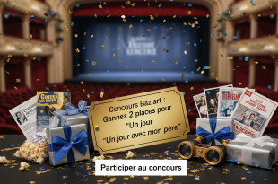 Concours Baz'art : Gagnez 2 places pour "Un jour avec mon père"