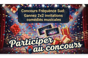 Concours Fréquence Sud : Gagnez 2x2 invitations comédies musicales