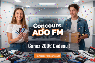 Concours Ado FM : Gagnez 200€ Cadeau !