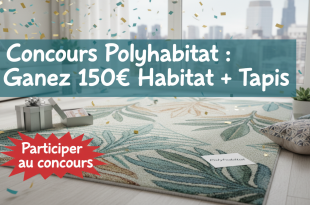 Concours Polyhabitat : Gagnez 150€ Habitat + Tapis