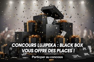 Concours Lujipeka : Black Box vous offre des places !