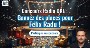 Concours Radio DKL : Gagnez des places pour Félix Radu !