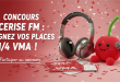Concours Cerise FM : Gagnez vos places 1/4 VMA !