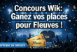 Concours Wik : Gagnez vos places pour Fleuves !
