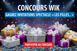 Concours Wik : Gagnez invitations spectacle « Les filles... »