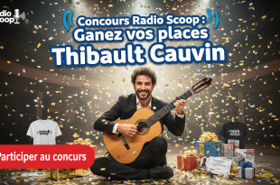 Concours Radio Scoop : Gagnez vos places Thibault Cauvin