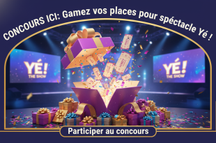 Concours Ici : Gagnez vos places pour spectacle Yé!