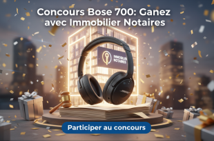 Concours Bose 700 : Gagnez avec Immobiler Notaires