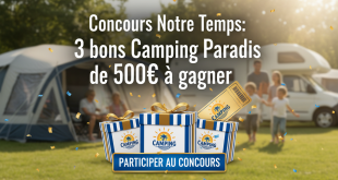 Concours Notre Temps : 3 bons Camping Paradis de 500€ à gagner