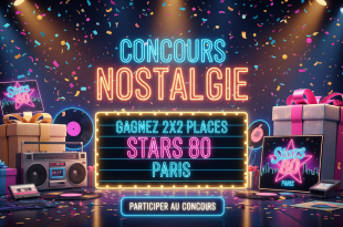 Concours Nostalgie : Gagnez 2x2 places Stars 80 Paris