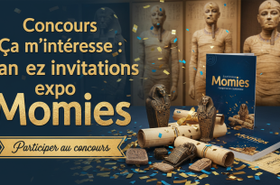 Concours Ça m'intéresse : Gagnez invitations expo Momies