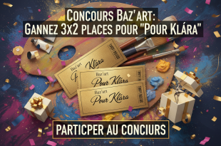 Concours Baz'art : Gagnez 3x2 places pour "Pour Klára"