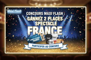 Concours Maxi Flash : Gagnez 2 places spectacle France