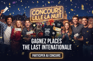 Concours Lille La Nuit : Gagnez places The Last Internationale