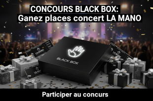 Concours Black Box : Gagnez places concert La Mano