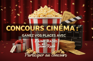 Concours Cinéma : Gagnez vos places avec J'aime Radio