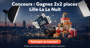 Concours : Gagnez 2x2 places Lille La Nuit