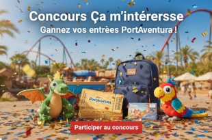 Concours Ça m'intéresse : Gagnez vos entrées PortAventura !