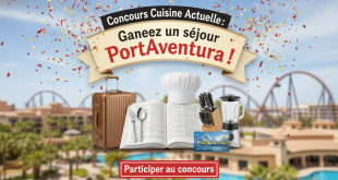 Concours Cuisine Actuelle : Gagnez un séjour PortAventura !