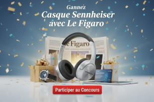 Concours : Gagnez casque Sennheiser avec Le Figaro