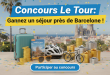 Concours Le Tour : Gagnez un séjour près de Barcelone !