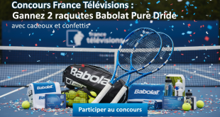 Concours France Télévisions : Gagnez 2 raquettes Babolat Pure Drive