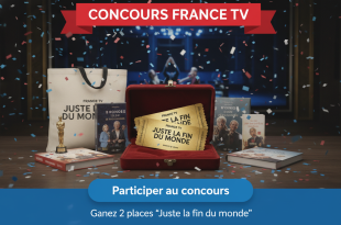 Concours France TV : Gagnez 2 places "Juste la fin du monde"