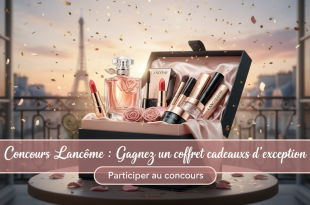 Concours Lancôme : Gagnez un coffret cadeaux d'exception