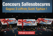 Concours Sallesobscures : Gagnez 3 coffrets Sushi Typhoon !