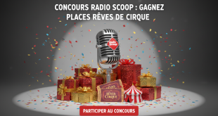 Concours Radio Scoop : Gagnez places RĂȘves de cirque